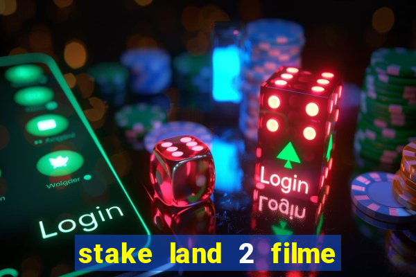 stake land 2 filme completo dublado